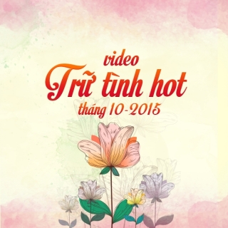 Video Trữ Tình Hot Tháng 10/2015 - Various Artists