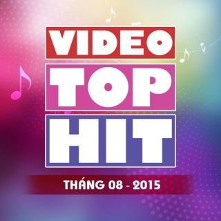 Video Top Hit Tháng 08/2015 - Various  Artists