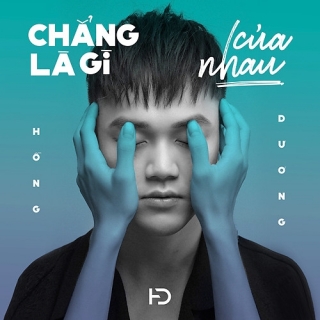 Chẳng Là Gì Của Nhau (Single) - Dương Trần