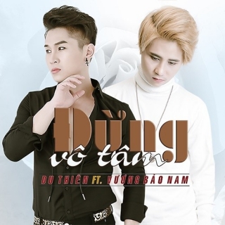 Đừng Vô Tâm (Single) - Du ThiênNam Khang