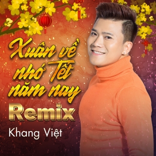 Xuân Về Nhớ Tết Năm Nay (Remix Single) - Khang Việt