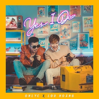 Yes I Do (Single) - Only C, Only C, Lou Hoàng