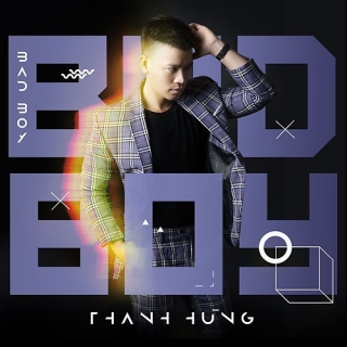 Bad Boy (Single) - Thanh Hưng