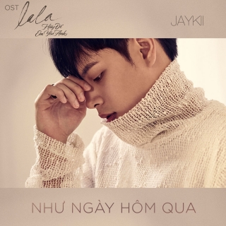 Như Ngày Hôm Qua (LaLa: Hãy Để Em Yêu Anh OST) (Single) - Jaykii
