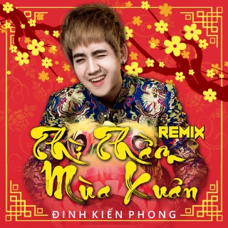 Thì Thầm Mùa Xuân (Remix Single) - Đinh Kiến Phong