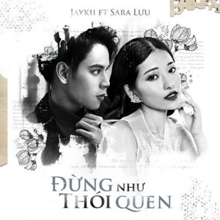 Đừng Như Thói Quen (Single) - Jaykii, Sara Lưu