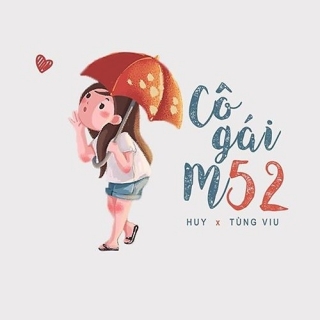 Cô Gái M52 (Single) - Tùng Viu, Huy