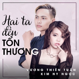 Hai Ta Đều Tổn Thương (Single) - Vương Thiên Tuấn, Kim Ny Ngọc