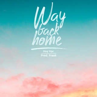 Way Back Home (Single) - FREAK, Huy Vạc