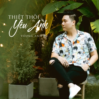 Thiệt Thòi Yêu Anh (Single) - Vương Anh Tú