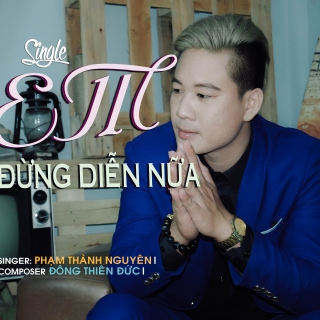 Em Đừng Diễn Nữa (Single) - Phạm Thành Nguyên
