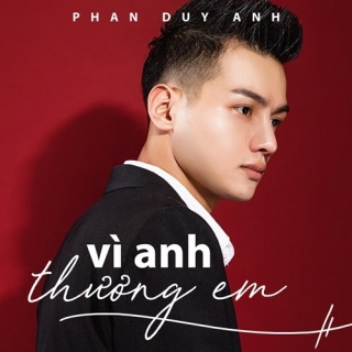 Vô Cùng (Vì Anh Thương Em) (Single) - Phan Duy Anh