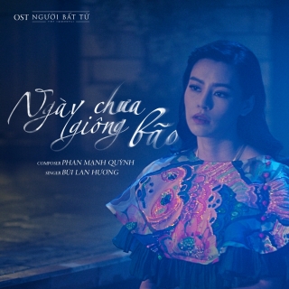 Ngày Chưa Giông Bão (OST Người Bất Tử) - Bùi Lan Hương