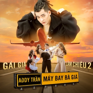 Máy Bay Bà Già (OST Gái Già Lắm Chiêu 2) - Addy Trần