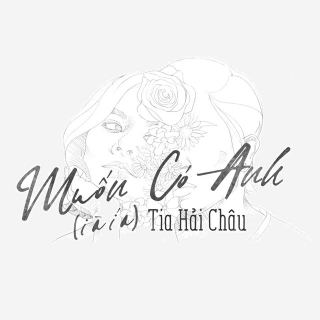 Muốn Có Anh (I À Í A) (Single) - TiA
