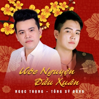 Ước Nguyện Đầu Xuân (Single) - Nguyễn Quang TrọngTống Sỹ Đông