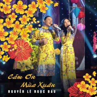 Cảm Ơn Mùa Xuân (Single) - Thanh Lan (Phạm), Nguyễn Lê Ngọc Báu