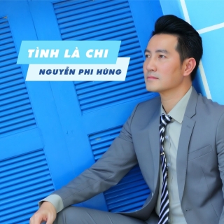 Tình Là Chi (Single) - Nguyễn Phi Hùng