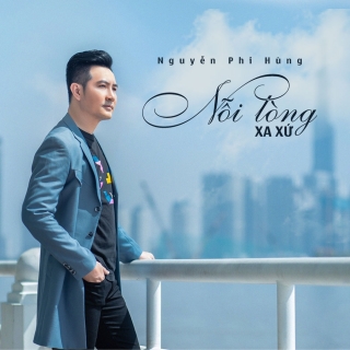 Nỗi Lòng Xa Xứ (Single) - Nguyễn Phi Hùng