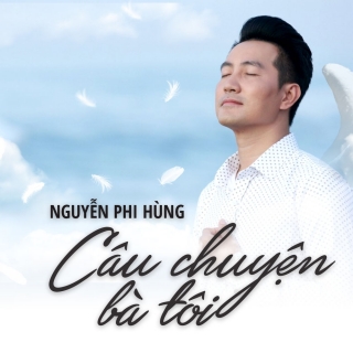 Câu Chuyện Bà Tôi (Single) - Nguyễn Phi HùngVy Oanh