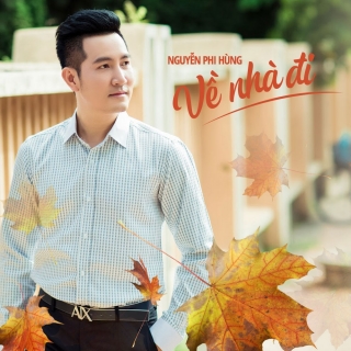 Về Nhà Đi (Single) - Nguyễn Phi Hùng