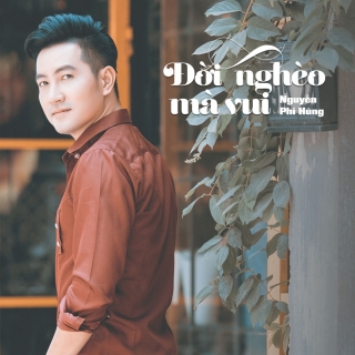 Đời Nghèo Mà Vui (Single) - Nguyễn Phi Hùng