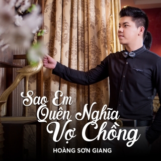 Sao Em Quên Nghĩa Vợ Chồng (Single) - Hoàng Sơn Giang