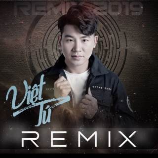Việt Tú Remix - Việt Tú