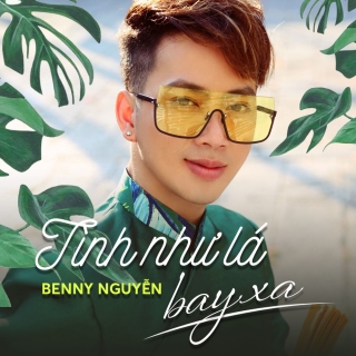 Tình Như Lá Bay Xa (Single) - Benny Nguyễn