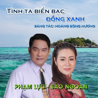 Tình Ta Biển Bạc Đồng Xanh (Single) - Bảo Ngoan, Phạm Lực