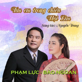 Tìm Em Trong Chiều Hội Lim (Single) - Bảo Ngoan, Phạm Lực