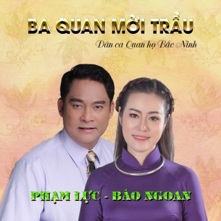 Ba Quan Mời Trầu (Single) - Bảo Ngoan, Phạm Lực