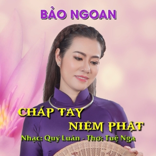 Chắp Tay Niệm Phật (Single) - Bảo Ngoan