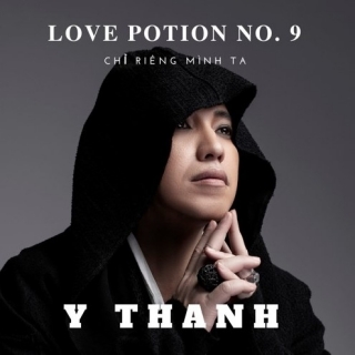 Love Potion No.9 (Chỉ Riêng Mình Ta) - Y Thanh