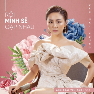 Rồi Mình Sẽ Gặp Nhau (Single) - Văn Mai Hương