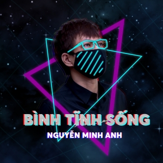 Bình Tĩnh Sống (Single) - Nguyễn Minh Anh