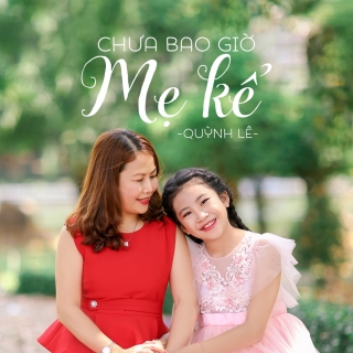 Chưa Bao Giờ Mẹ Kể (Single) - Quỳnh Lê