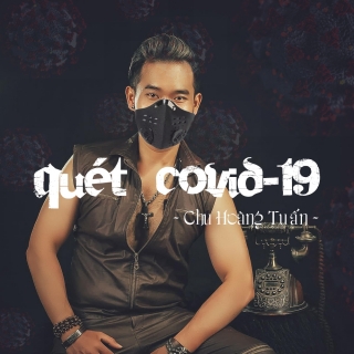 Quét Covid-19 (Single) - Chu Hoàng Tuấn