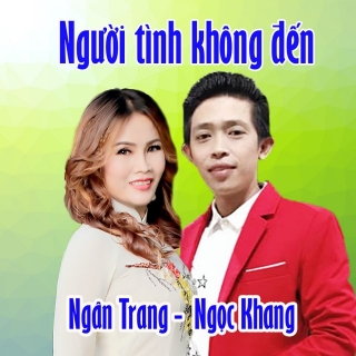 Người Tình Không Đến (Single) - Ngân TrangĐông Nguyễn