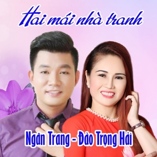Hai Mái Nhà Tranh (Single) - Ngân TrangNgọc Khang
