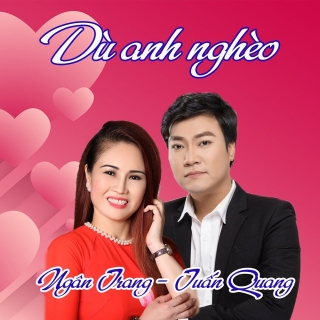 Dù Anh Nghèo (Single) - Tuấn Quang, Ngân Trang