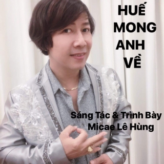 Huế Mong Anh Về (Single) - Micae Lê Hùng