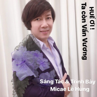 Huế Ơi Ta Còn Vấn Vương (Single) - Micae Lê Hùng