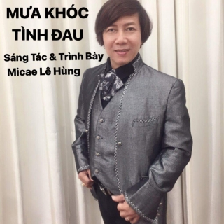 Mưa Khóc Tình Đau (Single) - Micae Lê Hùng