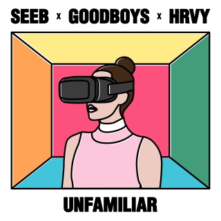 Unfamiliar (Single) - Seeb, HRVY, Goodboys