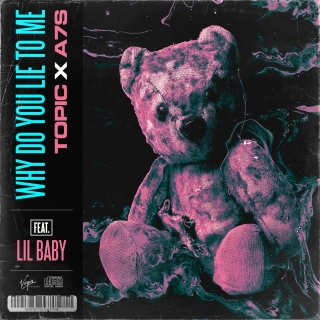 Why Do You Lie To Me (Single) - Lil Baby, A7S, Topic