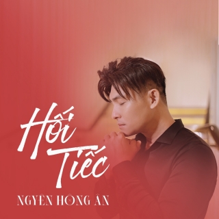 Hối Tiếc (Single) - Nguyễn Hồng Ân
