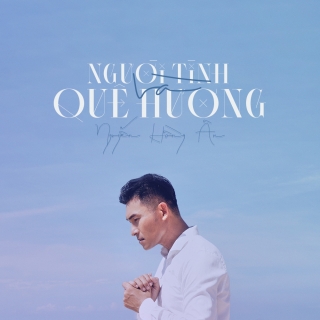 Người Tình Và Quê Hương (Single) - Nguyễn Hồng Ân