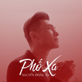 Phố Xa (Single) - Nguyễn Hồng Ân