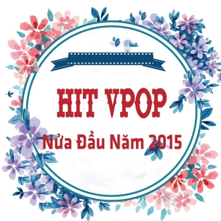 Tuyển Tập Hit Vpop Nửa Đầu Năm 2015 - Various Artists